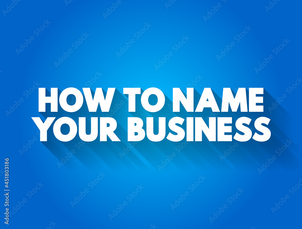 How To Name Your Business text quote, concept background