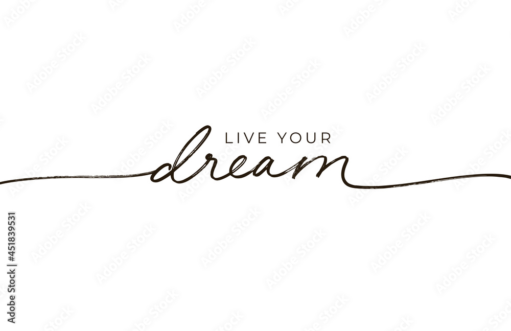 Live your dream lettering design with swashes. Romantic inscription, positive quote. Greeting card with black line calligraphy. Modern monoline calligraphy banner. Motivation and inspiration slogan - obrazy, fototapety, plakaty 
