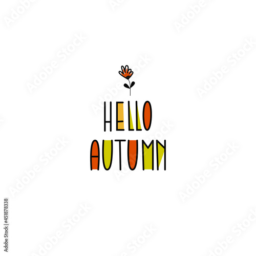 Hello autumn hand drawn colored letters. Fall season quote. Autumn phrase with cute decorative element. Vector illustration great for cards, posters, banners, invitations, social media posts