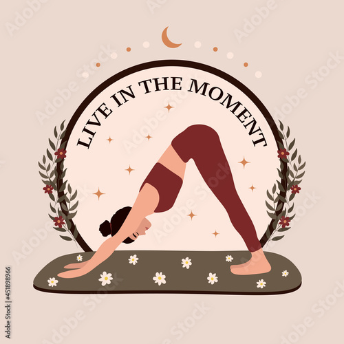 Live in the moment card. Yoga pose illustration. Moon, stars and flowers. Leaves circle