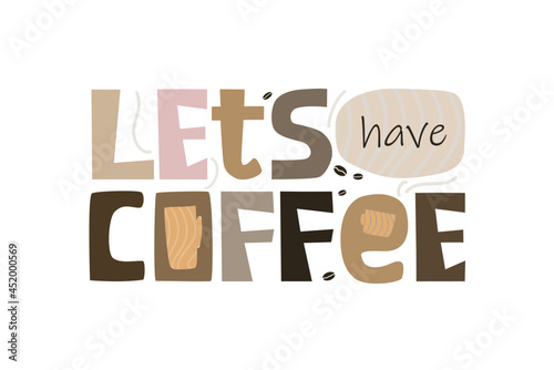 Lets have coffee phrase, world coffee day, Vector illustrative text, use for blogs, banner, advertisements, slogans Colourful typeface.