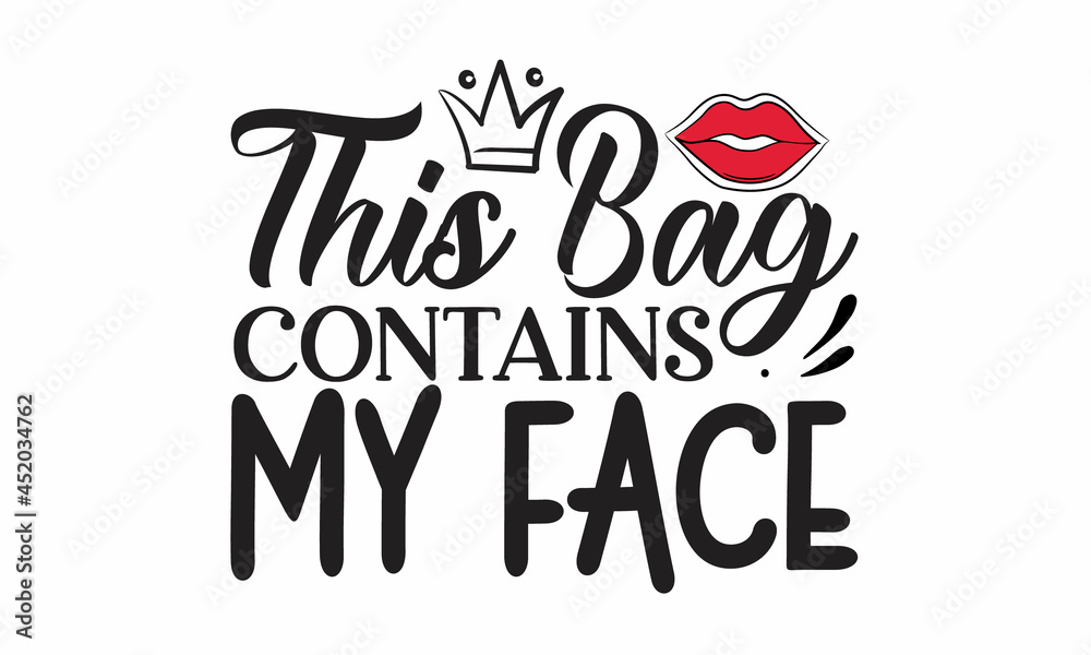 This Bag Contains My Face, Calligraphy phrase for gift cards, scrapbooking, beauty blogs, Typography art, Isolated on white background, Makeup funny quote, Stylish vector makeup drawing, Closed eyes