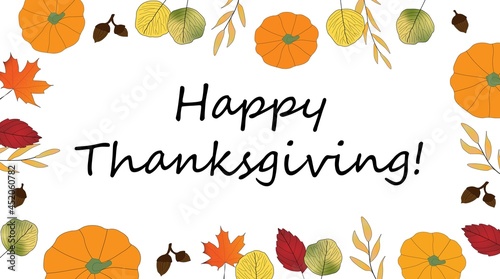 Bright colored autumn leaves and orange pumpkins around border of illustration making a frame around Happy Thanksgiving message. Fall, seasonal.