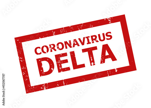 Red CORONAVIRUS DELTA rectangle frame seal stamp. CORONAVIRUS DELTA title is inside rectangle frame. Rough CORONAVIRUS DELTA seal stamp in red color, with unclean surface.