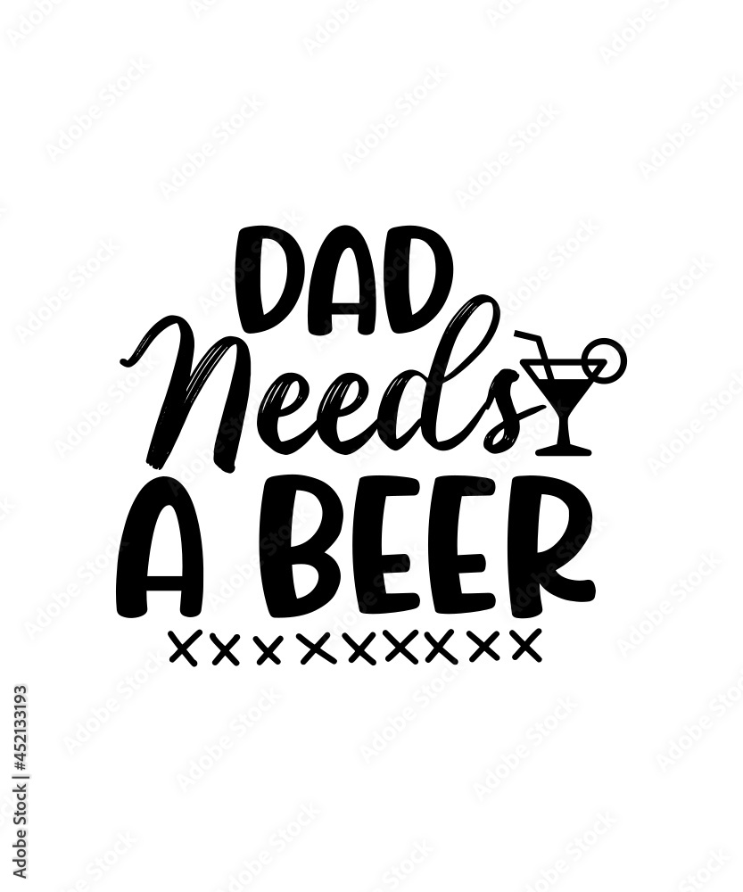 DAD NEEDS A BEER SVG CUT FILE