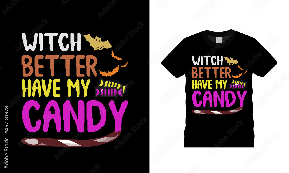Witch Better Have My Candy T shirt, apparel, vector illustration, graphic template, print on demand, textile fabrics, retro style, typography, vintage, Halloween T shirt Design Witch Better Have My Candy T shirt, apparel, vector illustration, graphic template, print on demand, textile fabrics, retro style, typography, vintage, Halloween T shirt Design