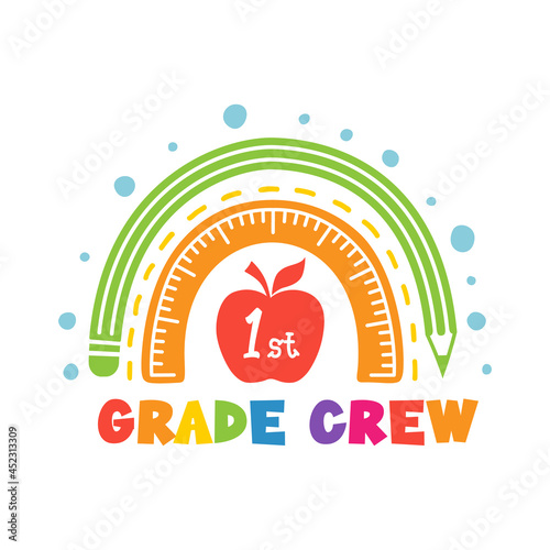 First grade crew. Back to school design with rainbow and apple. First day of school sign. Funny print for shirt. Kids school emblem, badge or label.