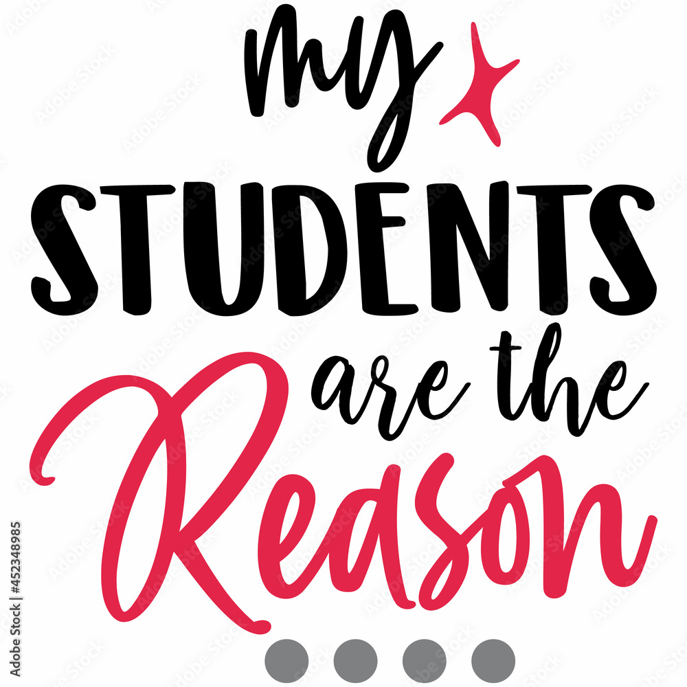 my STUDENTS are the Reason SVG Design | Typography | Silhouette | Thanks Giving SVG Cut Files