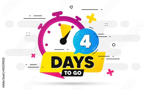 Four days left icon. Offer countdown date number. Abstract banner with Stopwatch. 4 days to go sign. Count offer date chat bubble. Countdown timer with number. Vector