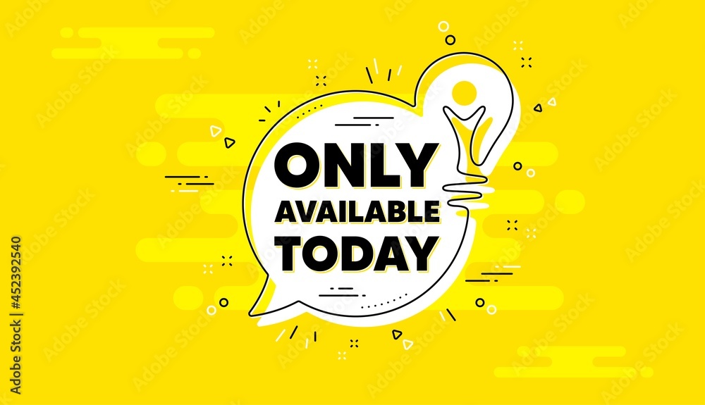 Only available today. Idea yellow chat bubble banner. Special offer price sign. Advertising discounts symbol. Only available today chat message lightbulb. Idea light bulb background. Vector