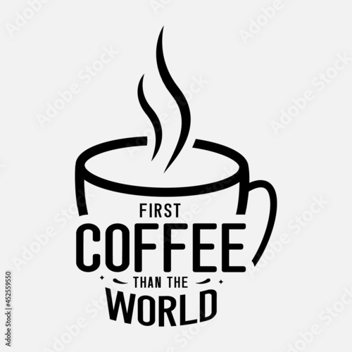 coffee lettering vector illustration, motivational quote with typography for t-shirt, poster, sticker and card