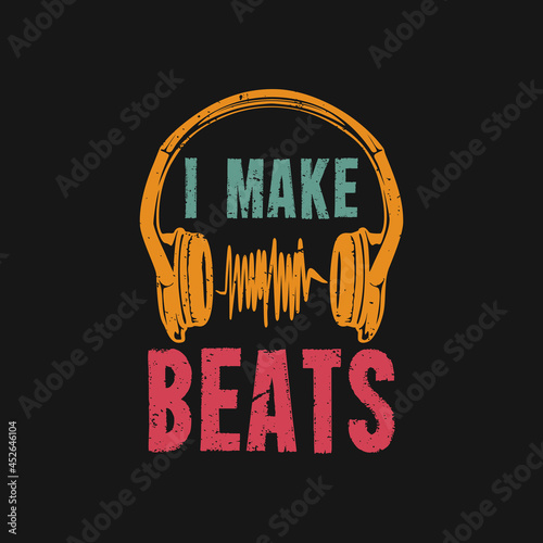t shirt design i make beats with headset and black background vintage illustration