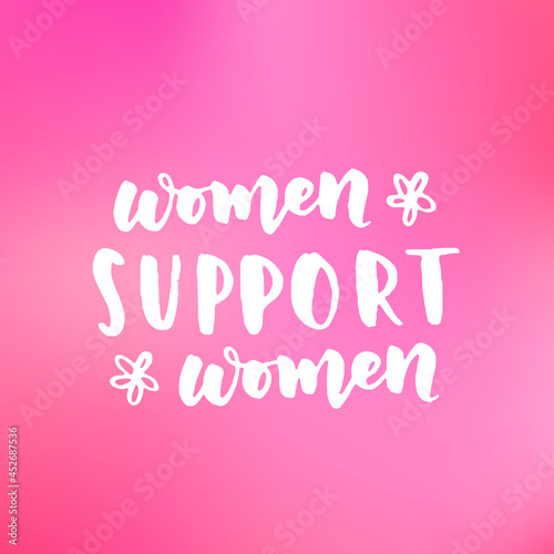 Women's rights quote, phrase. Vector lettering about feminism, woman rights, motivational slogan. Women support and empower, care of yourself, self-care poster.
