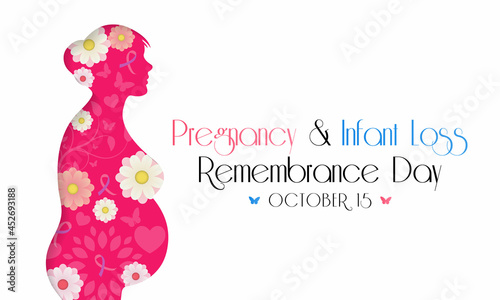 Pregnancy and infant loss Remembrance day is observed every year on October 15, for pregnancy loss and infant death, which includes miscarriage, stillbirth, SIDS, and the death of a newborn.