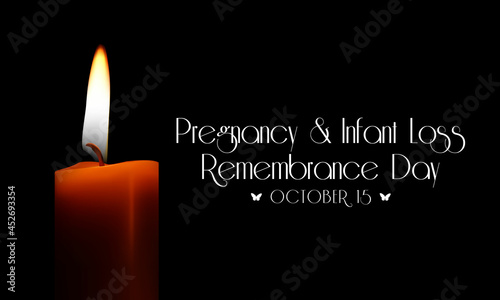 Pregnancy and infant loss Remembrance day is observed every year on October 15, for pregnancy loss and infant death, which includes miscarriage, stillbirth, SIDS, and the death of a newborn.