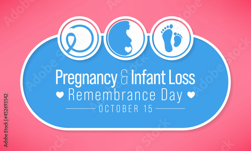 Pregnancy and infant loss Remembrance day is observed every year on October 15, for pregnancy loss and infant death, which includes miscarriage, stillbirth, SIDS, and the death of a newborn.