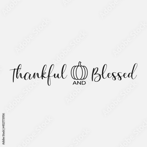 thankful and blessed lettering, thanksgiving quotes