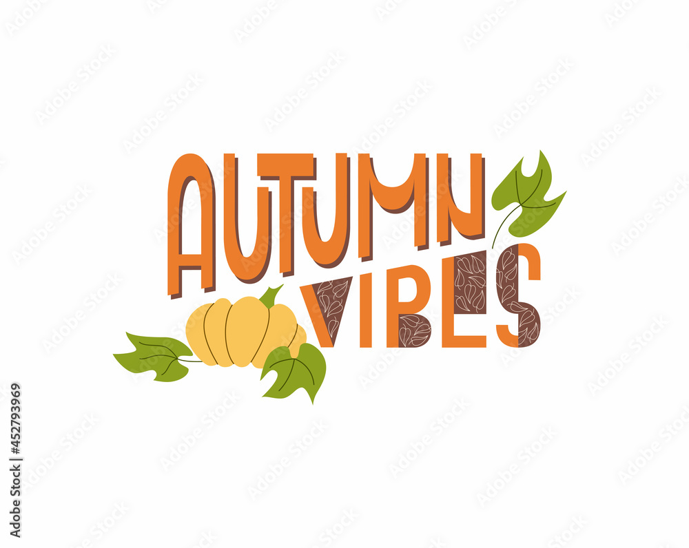 Fototapeta premium Lettering phrase autumn vibes with pumpkin decor and leaves. Autumn greeting card in orange, brown, yellow and green. Vector illustration, isolated on a white background.