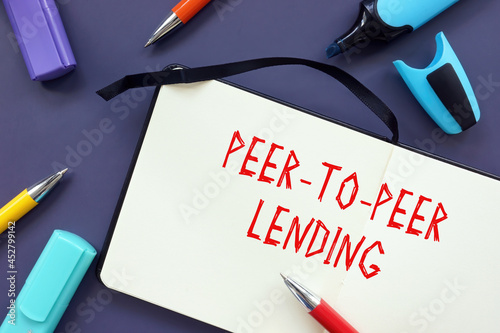 Financial concept meaning Peer-to-Peer Lending with phrase on the page. photo