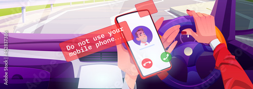Do not use mobile phone while driving. Concept of crash danger, unsafe car driving with cell call. Vector poster with cartoon illustration of hand with smartphone and steering wheel in vehicle salon