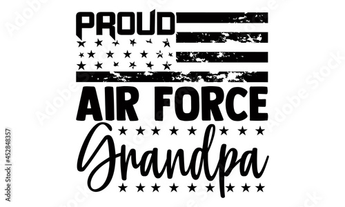 Proud air force grandpa- Veteran t-shirt design, Hand drawn lettering phrase isolated on white background, Calligraphy graphic design typography and Hand written, EPS 10 vector, svg