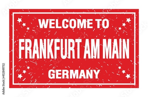 WELCOME TO FRANKFURT AM MAIN - GERMANY, words written on red rectangle stamp