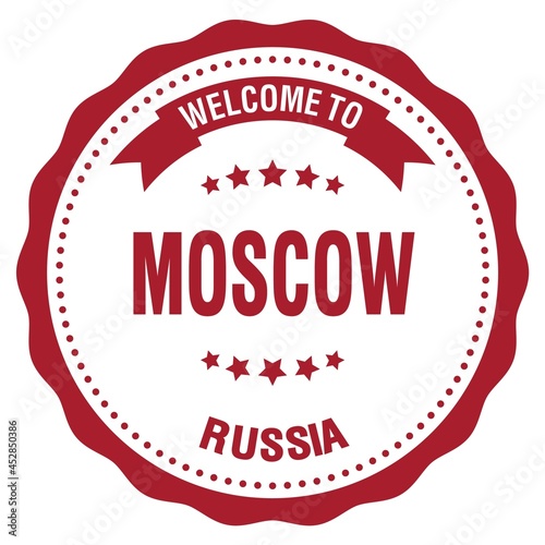 WELCOME TO MOSCOW - RUSSIA, words written on red stamp