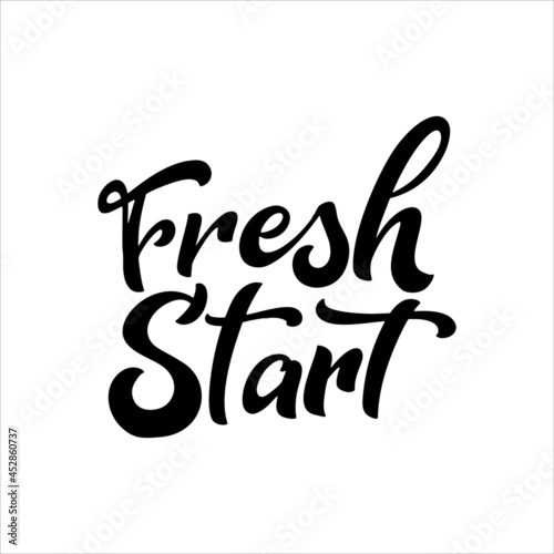 Hand written typographic poster with fresh start quote. Inspirational text concept for card, prints, stickers. Vector illustration