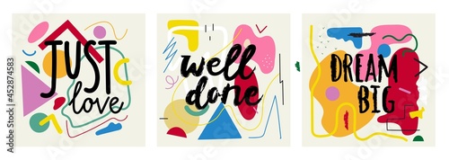 Abstract print design collection with doodle elements and lettering phrases. Just love, well done, dream big quotes. Colored typography poster collection