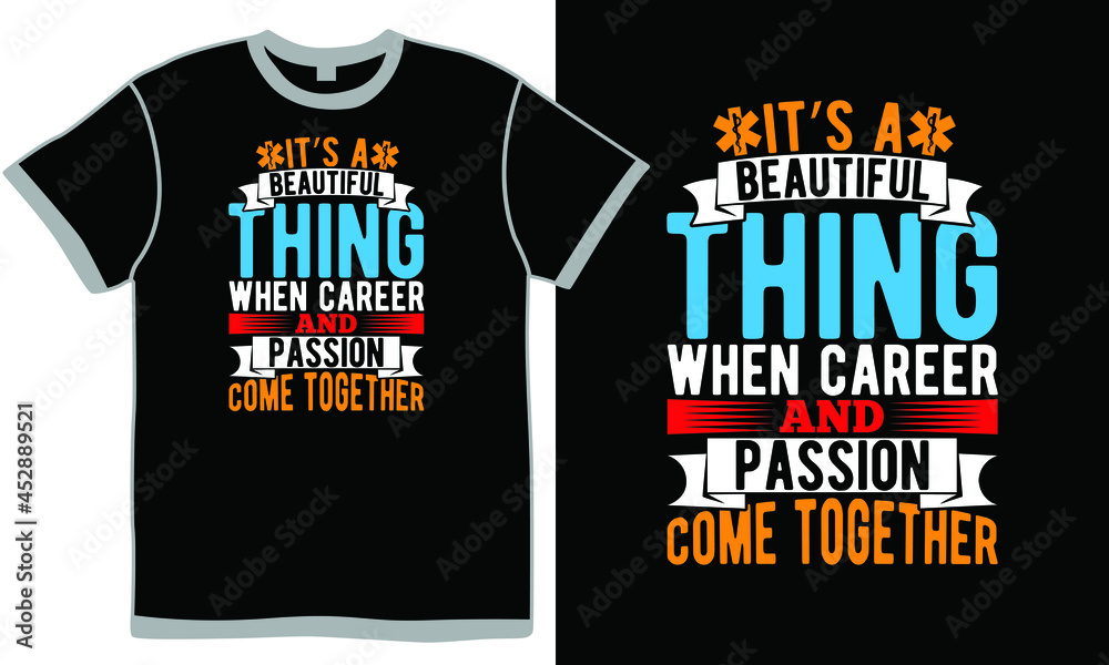it’s a beautiful thing when career and passion come together, creative decor nurse t shirt, thank you nurses, hospital design idea, typography stethoscope, doctor emblem design