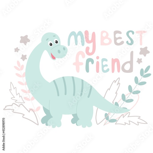 Baby greeting card with cute dinosaur and hand lettering. Dino on a background of leaves and the inscription my best friend. Vector illustration of childrens template for print and product design.