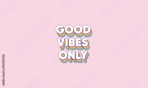 Good vibes only retro striped rainbow style typography 
 design vector template .