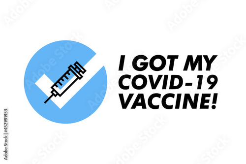 I got my covid-19 vaccine. Vector banner template with text I got my covid-19 vaccine. covid-19 vaccinated sticker