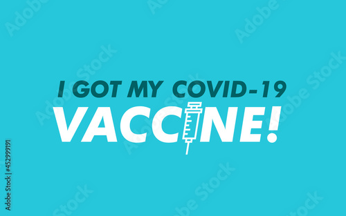 I got my covid-19 vaccine. Vector banner template with text I got my covid-19 vaccine. covid-19 vaccinated sticker