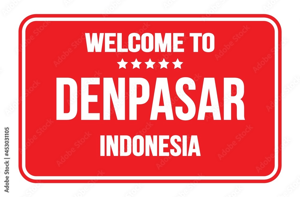 WELCOME TO DENPASAR - INDONESIA, words written on red street sign stamp WELCOME TO DENPASAR - INDONESIA, words written on red street sign stamp