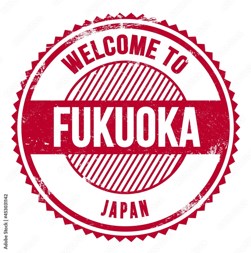 WELCOME TO FUKUOKA - JAPAN, words written on red stamp WELCOME TO FUKUOKA - JAPAN, words written on red stamp