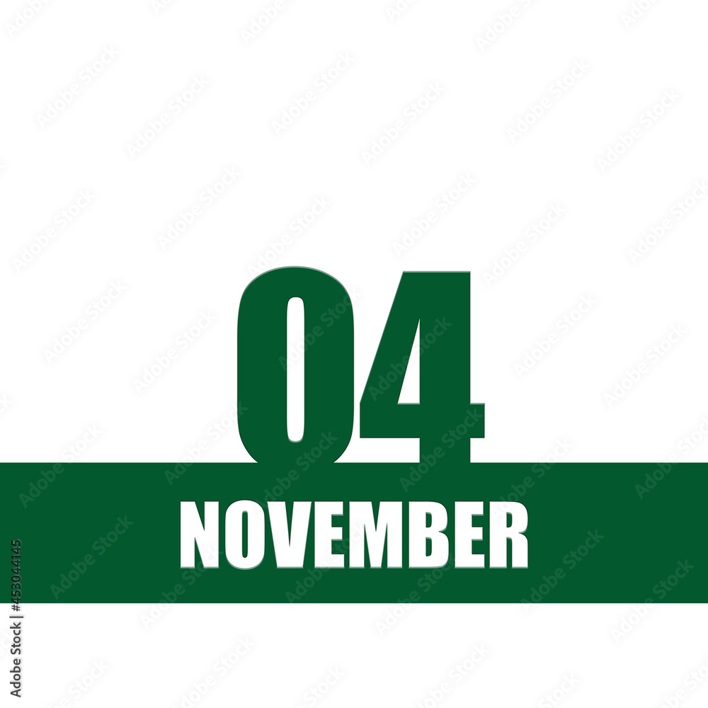 november 4. 4th day of month, calendar date.Green numbers and stripe with white text on isolated background. Concept of day of year, time planner, autumn month. november 4. 4th day of month, calendar date.Green numbers and stripe with white text on isolated background. Concept of day of year, time planner, autumn month.