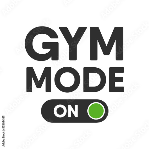 Svg sport, fitness or gym typography for interior posters, wall decoration and t-shirt print. Motivational and inspirational quote illustration. Gym mode on.