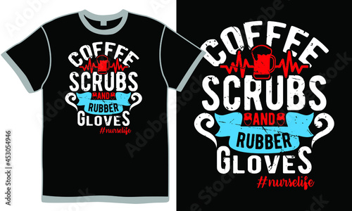 coffee scrubs and rubber gloves nurse life, coffee lover, nursing life, nurse clothing, medical staff, nursed day vintage design illustration art