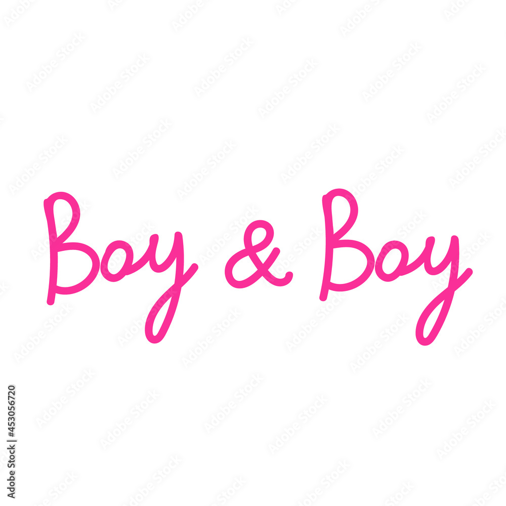 Lettering boy with boy with a representative of the LGBTQ in bright colors hand drawn.Simple Peaceful text in flat drawing style.Design for social networks,web,packaging,posters,postcards,stickers.