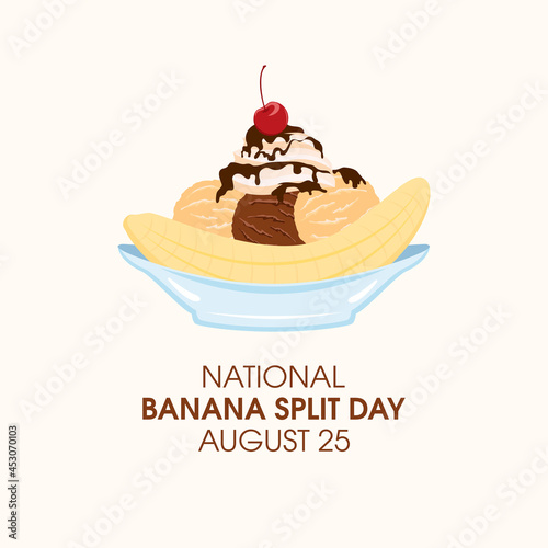 National Banana Split Day vector. Ice cream sundae with banana, chocolate icing and cherry on top vector. Banana Split Day Poster, August 25. Important day