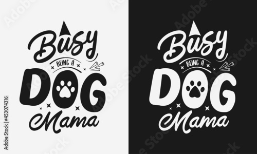 busy being a dog mama lettering  funny mom quote with typography 