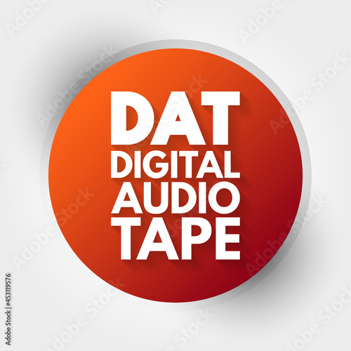 DAT - Digital Audio Tape acronym, technology concept background