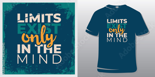 Inspiring Workout and Fitness Gym Motivation Quote Illustration T-Shirt. Creative Strong Sport Vector Rough Typography Grunge Wallpaper Poster. Motivational Quote. Limits exist only in the mind.
