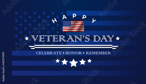 Veterans Day background vector illustration with lettering: Happy Veteran's Day, Celebrate Honor Remember