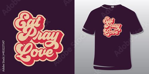 Inspiring Workout and Fitness Gym Motivation Quote Illustration T-Shirt. Creative Strong Sport Vector Rough Typography Grunge Wallpaper Poster. Motivational Quote. Eat pray love