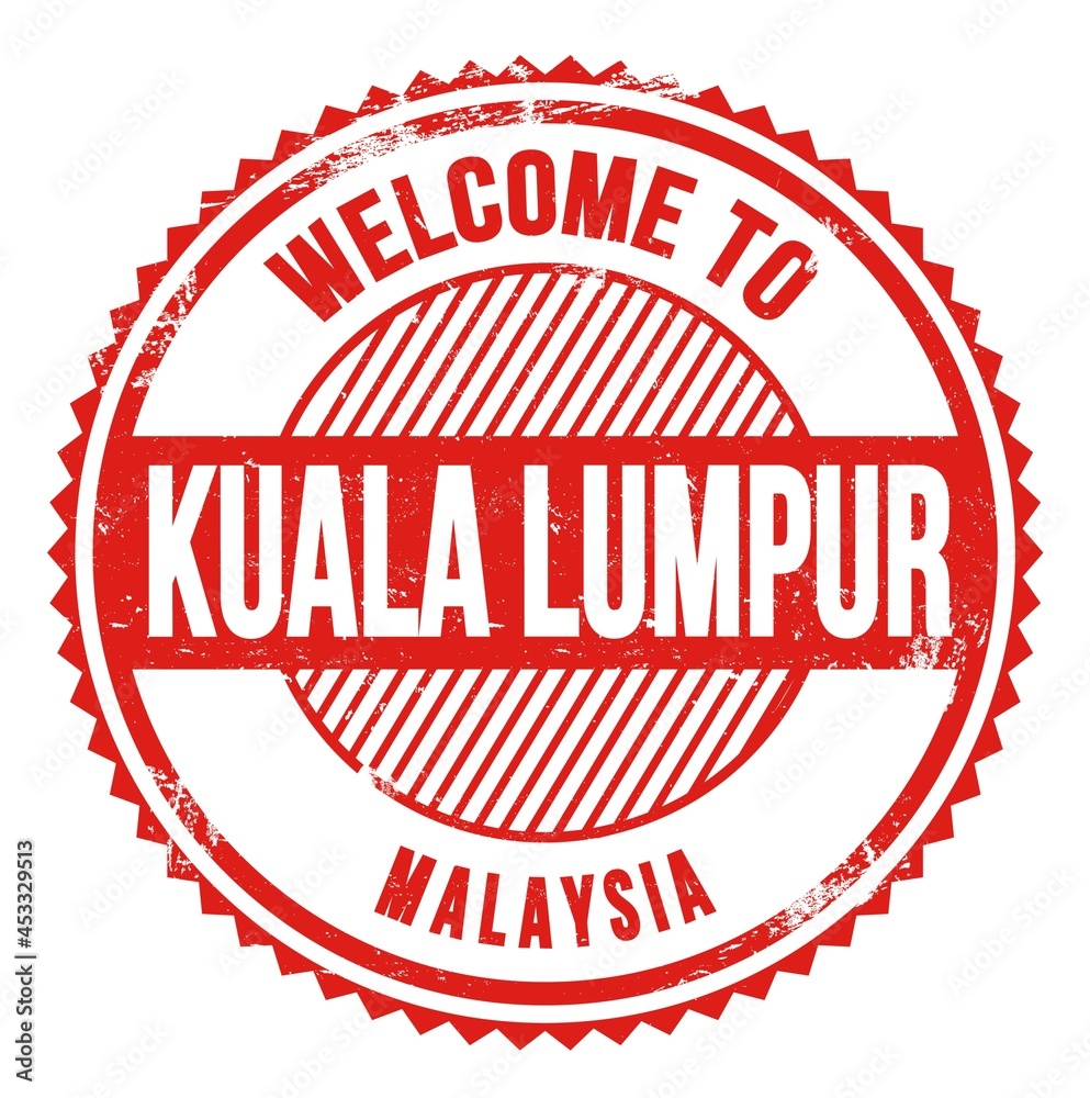 WELCOME TO KUALA LUMPUR - MALAYSIA, words written on red stamp WELCOME TO KUALA LUMPUR - MALAYSIA, words written on red stamp