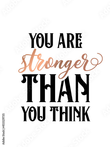 Inspirational quote handwritten with black ink and brush  custom lettering for posters  t-shirts and cards. Modern lettering quote poster.  You are stronger than you think.