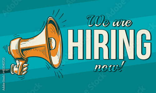 We are hiring now - advertising sign with megaphone