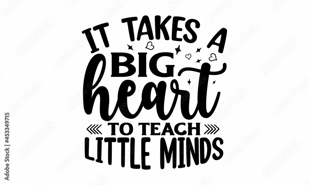 It takes a big heart to teach little minds, second grade tribe, typography graphics, typography art lettering composition design It takes a big heart to teach little minds, second grade tribe, typography graphics, typography art lettering composition design